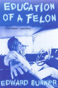 Education of a Felon (A Memoir) by Edward Bunker, 9780312280765