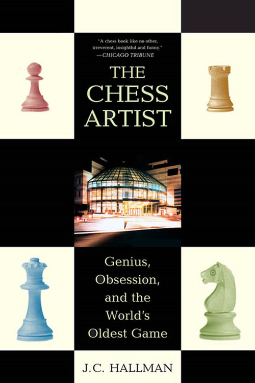 The Chess Artist (Genius, Obsession, and the World's Oldest Game) by J. C. Hallman, 9780312333966