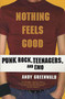 Nothing Feels Good (Punk Rock, Teenagers, and Emo) by Andy Greenwald, 9780312308636