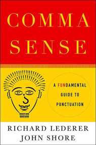 Comma Sense (A Fun-damental Guide to Punctuation) by Richard Lederer, John Shore, 9780312342555