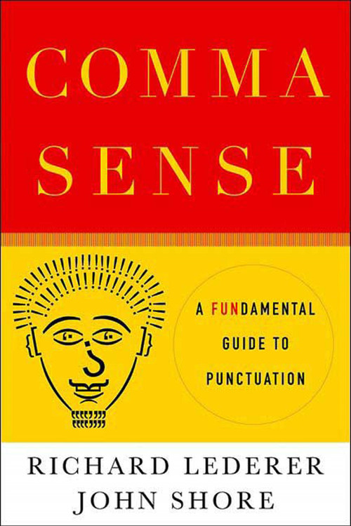 Comma Sense (A Fun-damental Guide to Punctuation) by Richard Lederer, John Shore, 9780312342555