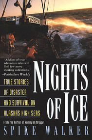 Nights of Ice (True Stories of Disaster and Survival on Alaska's High Seas) by Spike Walker, 9780312199937