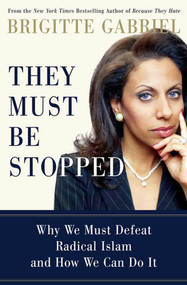 They Must Be Stopped (Why We Must Defeat Radical Islam and How We Can Do It) - 9780312383633 by Brigitte Gabriel, 9780312383633