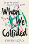 When We Collided - 9781681192031 by Emery Lord, 9781681192031