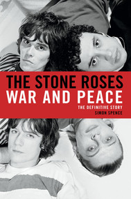 The Stone Roses (War and Peace) by Simon Spence, 9781250030825