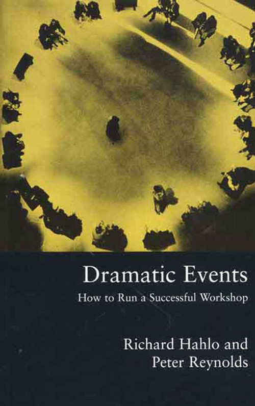 Dramatic Events (How to Run a Workshop for Theater, Education or Business) by Richard Hahlo, Peter Reynolds, 9780312232528