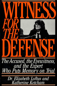Witness for the Defense (The Accused, the Eyewitness, and the Expert Who Puts Memory on Trial) by Dr. Elizabeth Loftus, Katherine Ketcham, 9780312084554