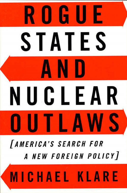 Rogue States and Nuclear Outlaws (America's Search for a New Foreign Policy) by Michael T. Klare, 9780809015870