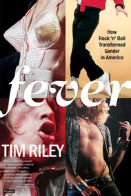 Fever (How Rock 'n' Roll Transformed Gender in America) by Tim Riley, 9780312424954