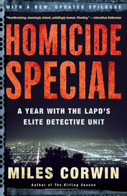 Homicide Special (A Year with the LAPD's Elite Detective Unit) by Miles Corwin, 9780805076943