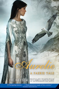 Aurelie (A Faerie Tale) by Heather Tomlinson, 9780312602758