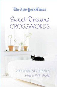 The New York Times Sweet Dreams Crosswords (200 Relaxing Puzzles) by The New York Times, Will Shortz, 9780312378363