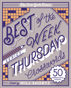 The New York Times Best of the Week Series: Thursday Crosswords (50 Medium-Level Puzzles) by The New York Times, Will Shortz, 9781250133212
