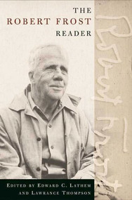 The Robert Frost Reader (Poetry and Prose) by Robert Frost, Edward Connery Lathem, Lawrance Thompson, 9780805070217