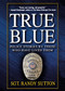 True Blue (Police Stories by Those Who Have Lived Them) - 9781250051257 by Sgt. Randy Sutton, Cassie Wells, 9781250051257