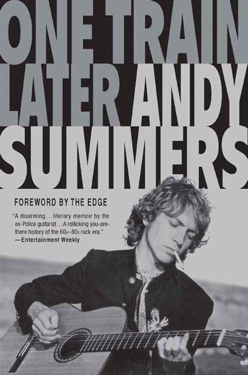 One Train Later (A Memoir) by Andy Summers, The Edge, 9780312374815