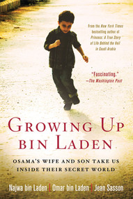 Growing Up bin Laden (Osama's Wife and Son Take Us Inside Their Secret World) by Najwa bin Laden, Omar bin Laden, Jean Sasson, 9780312560874