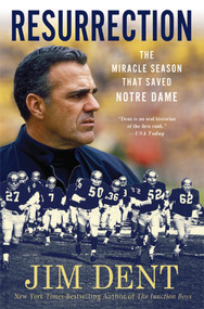 Resurrection (The Miracle Season That Saved Notre Dame) by Jim Dent, 9780312650179