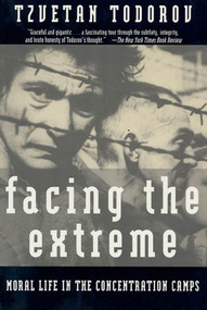 Facing The Extreme (Moral Life in the Concentration Camps) by Tzvetan Todorov, 9780805042641