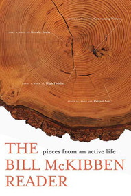 The Bill McKibben Reader (Pieces from an Active Life) by Bill McKibben, 9780805076271