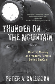 Thunder on the Mountain (Death at Massey and the Dirty Secrets Behind Big Coal) by Peter A. Galuszka, 9781250000217