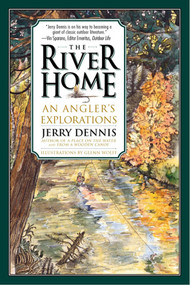 River Home (An Angler's Explorations) by Jerry Dennis, 9780312254155