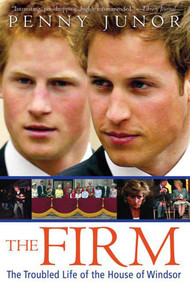 The Firm (The Troubled Life of the House of Windsor) by Penny Junor, 9780312377663