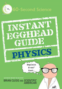 Instant Egghead Guide: Physics (Physics) by Brian Clegg, Scientific American, 9780312592103