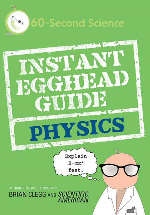 Instant Egghead Guide: Physics (Physics) by Brian Clegg, Scientific American, 9780312592103
