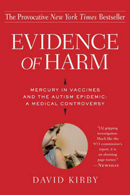 Evidence of Harm (Mercury in Vaccines and the Autism Epidemic: A Medical Controversy) by David Kirby, 9780312326456