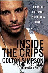 Inside the Crips (Life Inside L.A.'s Most Notorious Gang) by Ann Pearlman, Colton Simpson, Ice T, 9780312329303