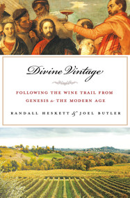 Divine Vintage (Following the Wine Trail from Genesis to the Modern Age) by Joel Butler, Randall Heskett, 9780230112438