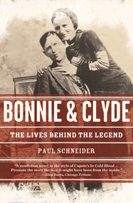 Bonnie and Clyde (The Lives Behind the Legend) by Paul Schneider, 9780805092356