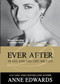 Ever After (Diana and the Life She Led) by Anne Edwards, 9781250052889
