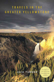 Travels in the Greater Yellowstone by Jack Turner, 9780312560959