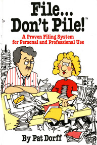 File...Don't Pile (A Proven Filing System for Personal and Professional Use) by Pat Dorff, 9780312289317