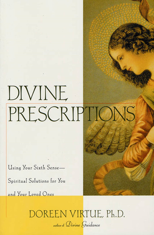 Divine Prescriptions (Spiritual Solutions for You and Your Loved Ones) by Doreen Virtue, Ph.D., 9781580632164