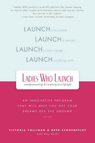 Ladies Who Launch (An Innovative Program That Will Help You Get Your Dreams Off the Ground) by Victoria Colligan, Beth Schoenfeldt, Amy Swift, 9780312359553