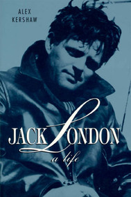 Jack London (A Life) by Alex Kershaw, 9780312199043