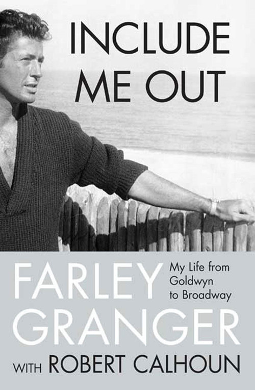 Include Me Out (My Life from Goldwyn to Broadway) by Farley Granger, Robert Calhoun, 9780312357740