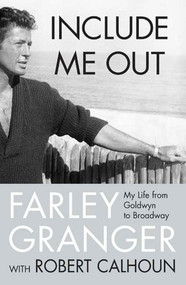 Include Me Out (My Life from Goldwyn to Broadway) by Farley Granger, Robert Calhoun, 9780312357740