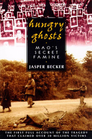 Hungry Ghosts (Mao's Secret Famine) by Jasper Becker, 9780805056686
