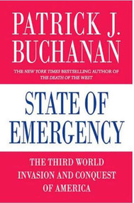 State of Emergency (The Third World Invasion and Conquest of America) by Patrick J. Buchanan, 9780312374365
