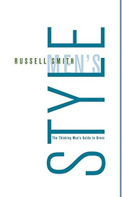 Men's Style (The Thinking Man's Guide to Dress) by Russell Smith, 9781250041869