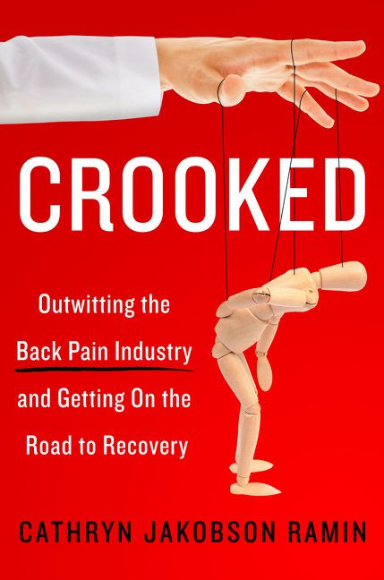 Crooked (Outwitting the Back Pain Industry and Getting on the Road to Recovery) by Cathryn Jakobson Ramin, 9780062641786