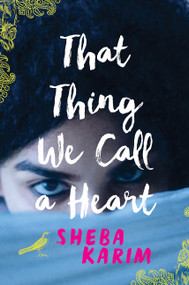 That Thing We Call a Heart by Sheba Karim, 9780062445704