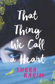 That Thing We Call a Heart by Sheba Karim, 9780062445704