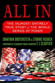 All In (The (Almost) Entirely True Story of the World Series of Poker) by Jonathan Grotenstein, Storms Reback, 9780312360375