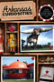 Arkansas Curiosities (Quirky Characters, Roadside Oddities & Other Offbeat Stuff) by Janie Jones, Wyatt Jones, 9780762748945