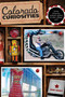 Colorado Curiosities (Quirky Characters, Roadside Oddities & Other Offbeat Stuff) by Pam Grout, 9780762754151
